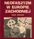Neofaszyzm w Europie Zachodniej. Zarys ideologii /Rafał Pankowski