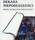 Pierwsza dekada niepodległości. Próba socjologicznej syntezy /Edmund Wnuk-Lipiński, Marek Ziółkowski