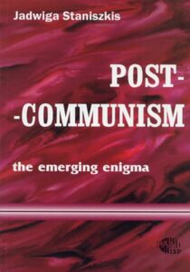Post-communism : the emerging enigma /Jadwiga Staniszkis