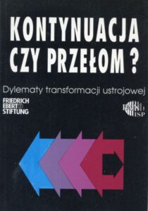 Kontynuacja czy przełom? Dylematy transformacji ustrojowej /Witold Jakóbik (red.)
