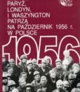 Paryż, Londyn i Waszyngton patrzą na Październik 1956 w Polsce /Marcin Kula