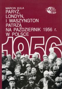 Paryż, Londyn i Waszyngton patrzą na Październik 1956 w Polsce /Marcin Kula
