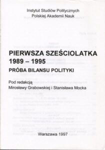 Pierwsza sześciolatka 1989-1995. Próba bilansu polityki /Mirosława Grabowska, Stanisław Mocek (red.) - strona tytułowa