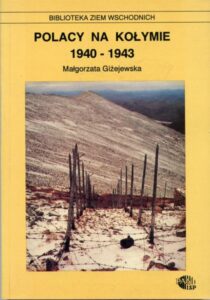 Polacy na Kołymie 1940-1943 /Małgorzata Giżejewska