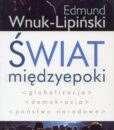 Świat międzyepoki : globalizacja, demokracja, państwo narodowe /Edmund Wnuk-Lipiński