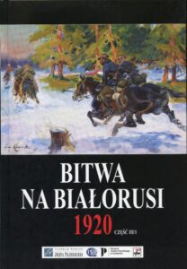 Bitwa na Białorusi 1920, część III/1 oraz III/2 /red. Grzegorz Nowik