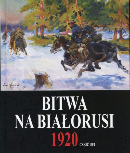 Bitwa na Białorusi 1920, część III/1 oraz III/2 Bitwa na Białorusi 1920, część III/1 oraz III/2